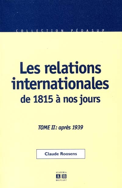 Les relations internationales de 1815 à nos jours. Vol. 2. La guerre froide, la détente
