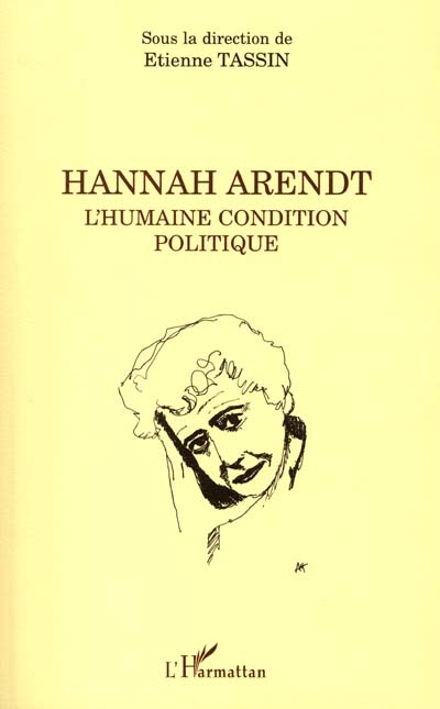 Hannah Arendt : l'humaine condition politique