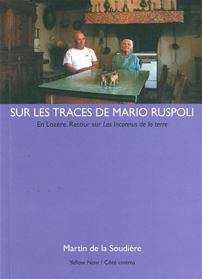 Sur les traces de Mario Ruspoli : en Lozère : retour sur les Inconnus de la terre