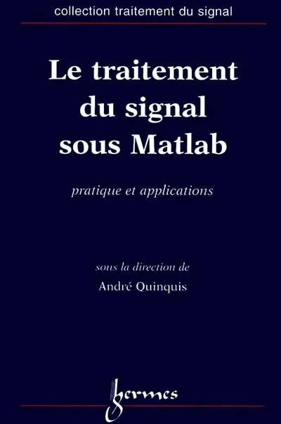 Le traitement du signal sous Matlab : pratique et applications