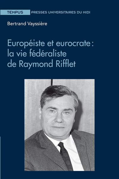 Européiste et eurocrate : la vie fédéraliste de Raymond Rifflet