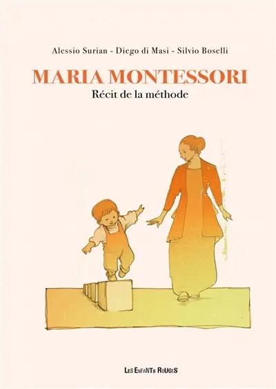 Maria Montessori : récit de la méthode