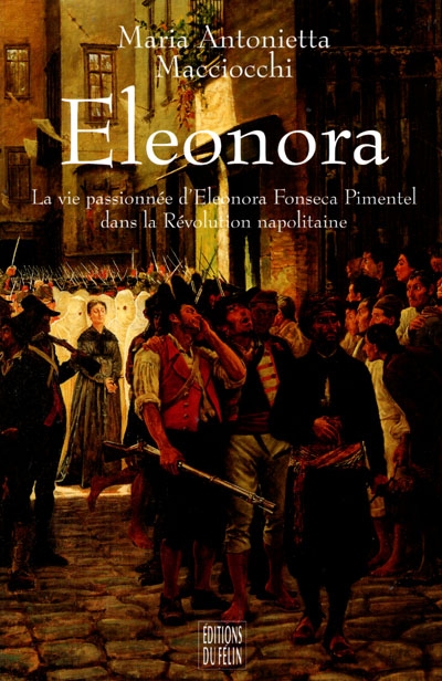 Eleonora : la vie passionnée d'Eleonora Fonseca Pimentel dans la révolution napolitaine