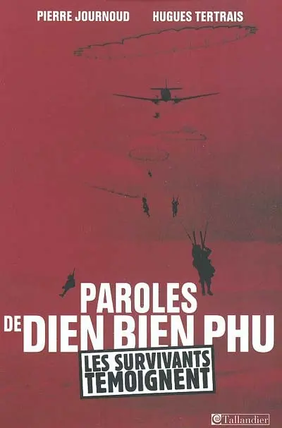 Paroles de Dien Bien Phu : les survivants témoignent