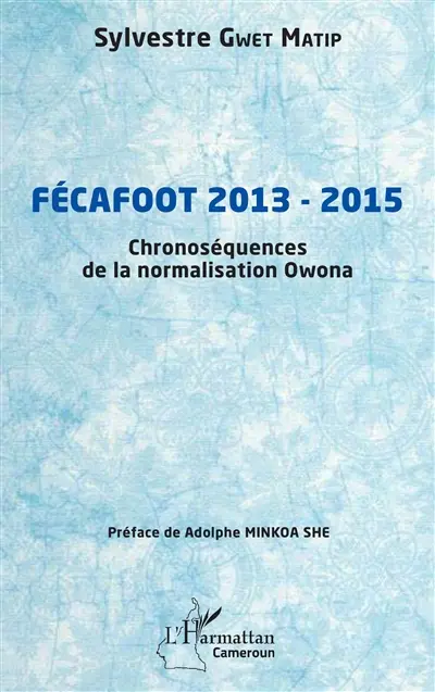Fécafoot 2013-2015 : chronoséquences de la normalisation Owona