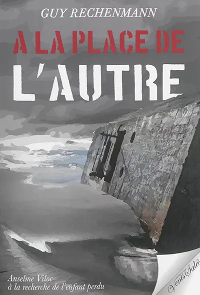 A la place de l'autre : Anselme Viloc, à la recherche de l'enfant perdu