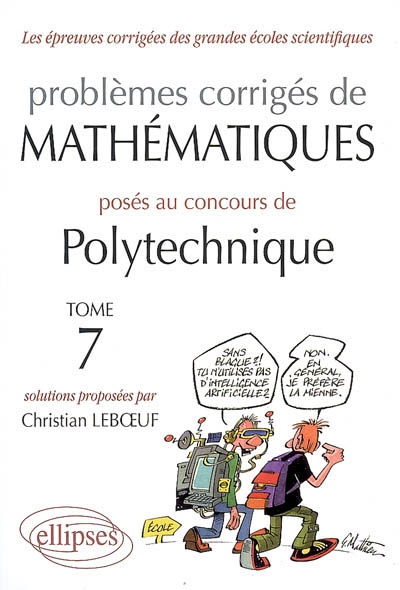 Problèmes corrigés de mathématiques posés au concours de Polytechnique. Vol. 7
