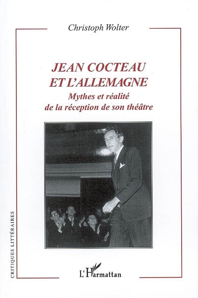 Jean Cocteau et l'Allemagne : mythes et réalité de la réception de son théâtre