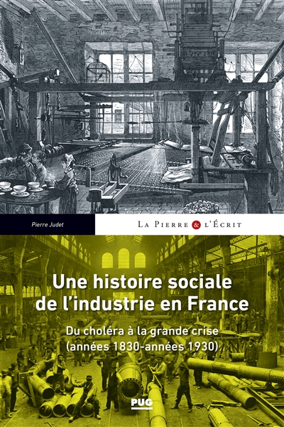 Une histoire sociale de l’industrie en France : du choléra à la grande crise (années 1830-années 1930)