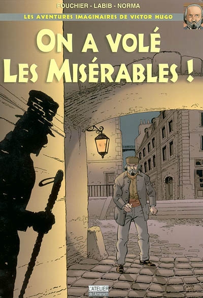 On a volé Les misérables : les aventures imaginaires de Victor Hugo
