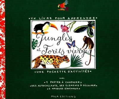 Jungles et forêts vierges : un livre pour apprendre, une pochette d'activités