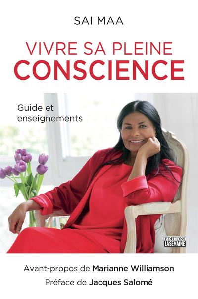 Vivre sa pleine conscience : guide et enseignements