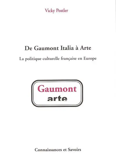 De Gaumont Italia à Arte : la politique culturelle française en Europe