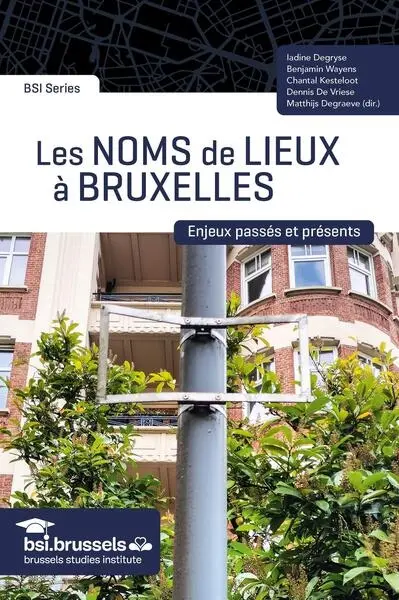 Les noms de lieux à Bruxelles : enjeux passés et présents