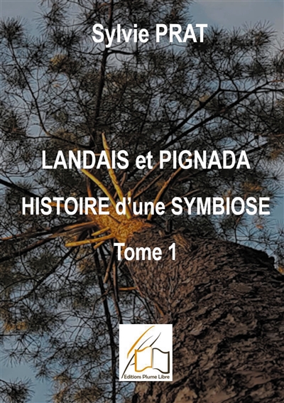 Landais et Pignada : Histoire d'une symbiose : Tome 1 - Coeurs de Landais - Du 16ème au 17ème siècle