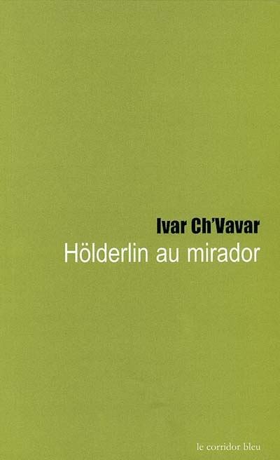 Hölderlin au mirador : poème en vers hendéconymes
