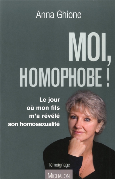 Moi, homophobe ! : le jour où mon fils m'a révélé son homosexualité