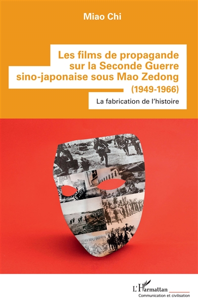 Les films de propagande sur la Seconde Guerre sino-japonaise sous Mao Zedong (1949-1966) : la fabrication de l'histoire