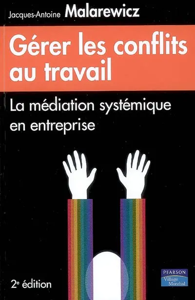 Gérer les conflits au travail : la médiation systémique en entreprise