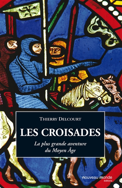 Les croisades : la plus grande aventure du Moyen Age
