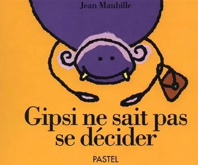 Gipsi ne sait pas se décider