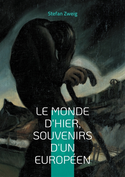 Le monde d'hier, souvenirs d'un européen : Un voyage nostalgique dans l'Europe d'avant-guerre