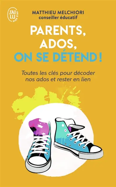 Parents, ados, on se détend ! : toutes les clés pour décoder nos ados et rester en lien