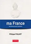 Ma France Cent discours pour convaincre