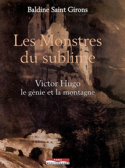 Les monstres du sublime : Victor Hugo, le génie et la montagne