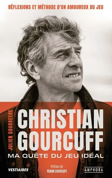 Christian Gourcuff : ma quête du jeu idéal : réflexions et méthode d'un amoureux du jeu
