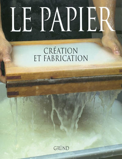 Le papier : création et fabrication