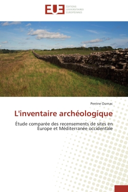 L'inventaire archéologique : Etude comparée des recensements de sites en Europe et Méditerranée occidentale