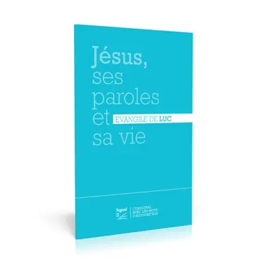 Jésus, ses paroles et sa vie : Evangile de Luc : Segond 21