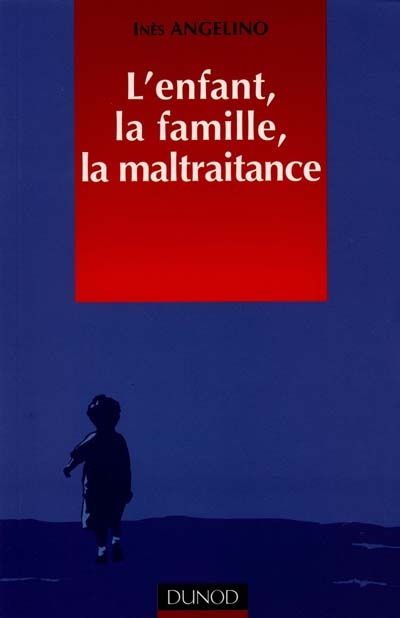 L'enfant, la famille, la maltraitance