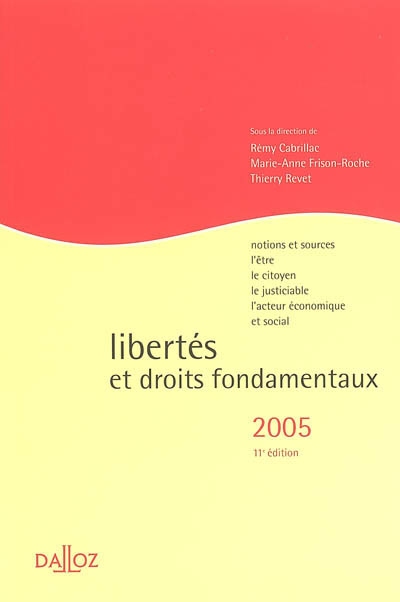 Libertés et droits fondamentaux 2005 : notions et sources, l'être, le citoyen, le justiciable, l'acteur économique et social