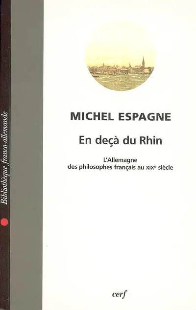 En-deçà du Rhin : l'Allemagne des philosophes français au XIXe siècle