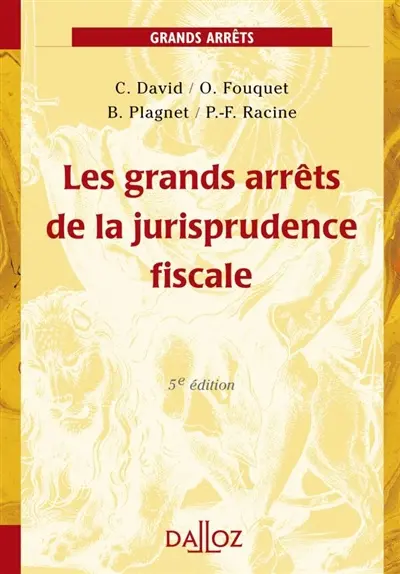 Les grands arrêts de la jurisprudence fiscale