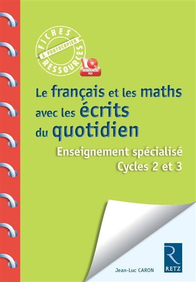 Le français et les maths avec les écrits du quotidien : enseignement spécialisé : cycles 2 et 3