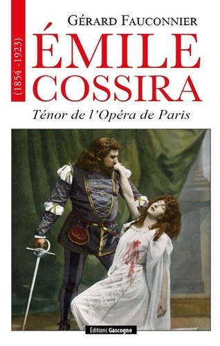 Emile Cossira (1854-1923) : ténor de l'Opéra de Paris