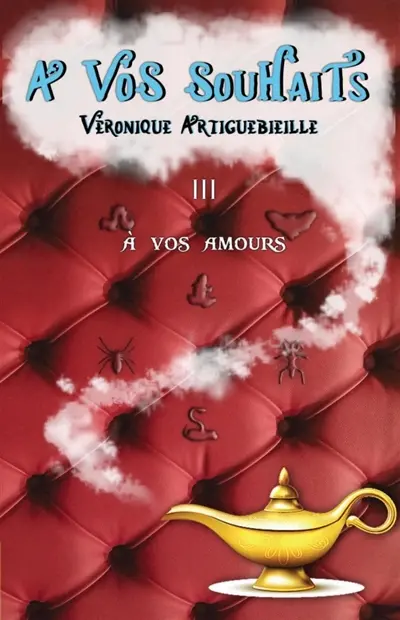 A vos souhaits : III : A vos amours