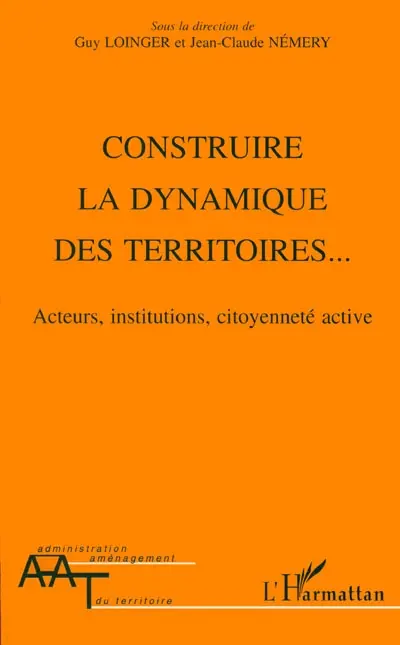 Construire la dynamique des territoires... : acteurs, institutions, citoyenneté active