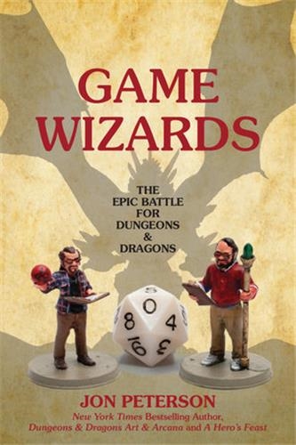 Game Wizards : The Epic Battle for Dungeons and Dragons