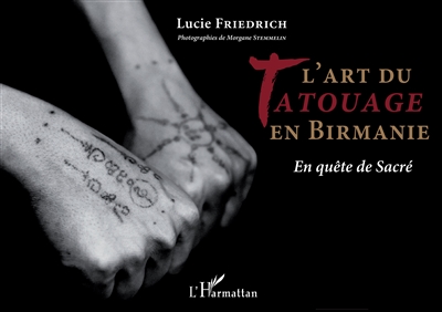 L'art du tatouage en Birmanie : en quête de sacré