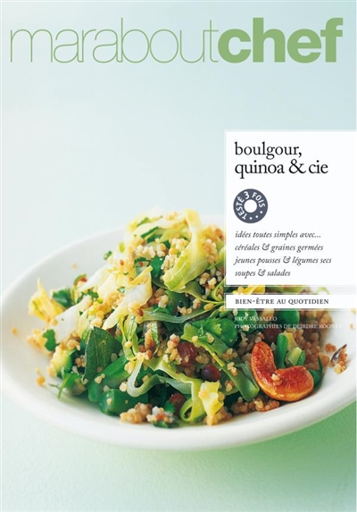 Boulgour, quinoa & cie : bien-être au quotidien