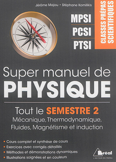 Super manuel de physique. Tout le semestre 2 : mécanique, thermodynamique, fluides, magnétisme et induction : classes prépas scientifiques MPSI, PCSI, PTS