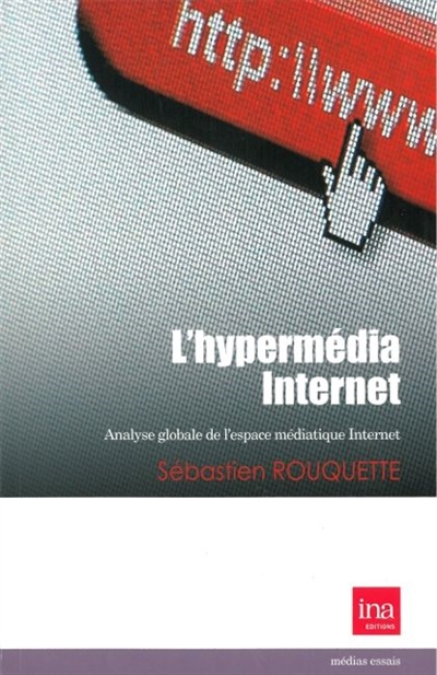 L'hypermédia Internet : analyse globale de l'espace médiatique Internet