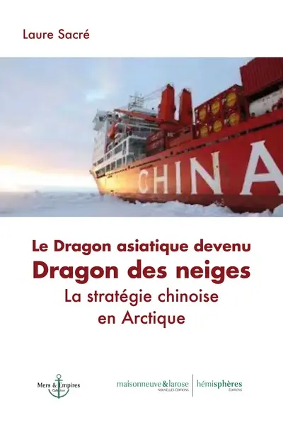 Le dragon asiatique devenu dragon des neiges : la stratégie chinoise en Arctique