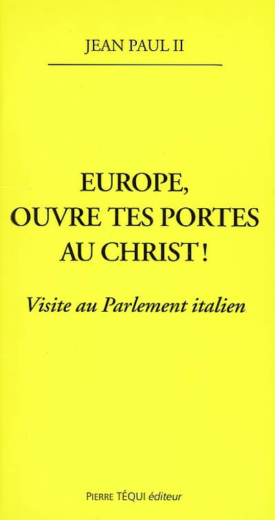 Europe, ouvre tes portes au Christ ! : visite au Parlement italien, palazzo Montecitorio, jeudi 14 novembre 2002