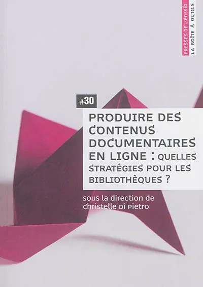 Produire des contenus documentaires en ligne : quelles stratégies pour les bibliothèques ?