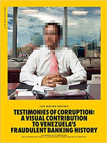 Corrupted Testimonies : A Visual Contribution to Venezuela´s Fraudulent Banking History